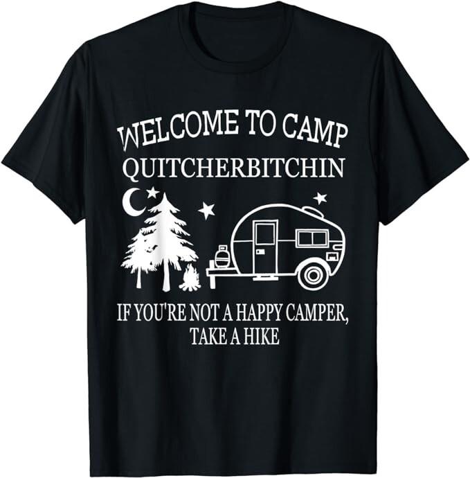 

Funny Tee Welcome To Camp Quitcherbitchin Funny Camping Gift T-Shirt S