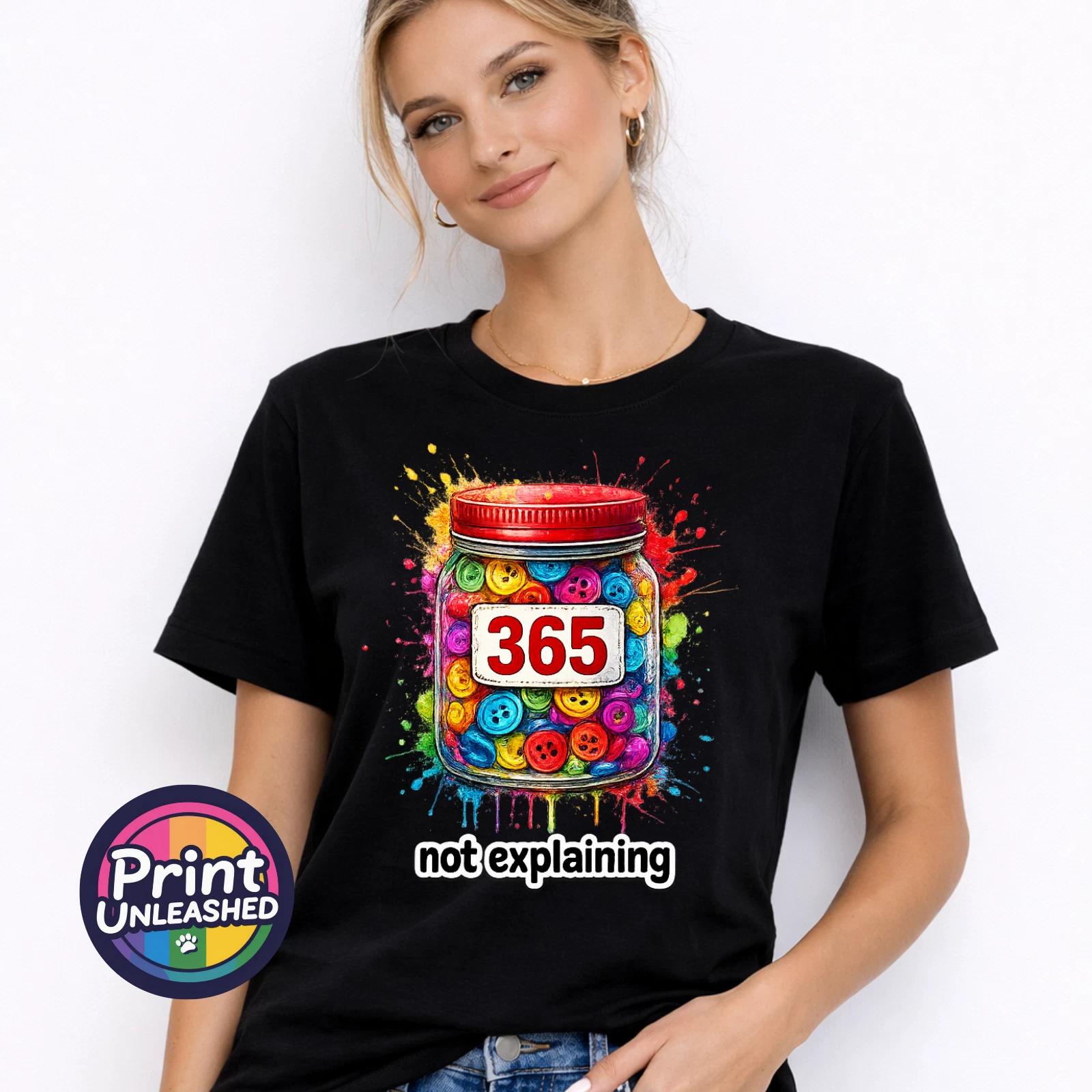 365 Not Explaining T-Shirt Funny Graphic Tee Empowering Motto Top Gift S