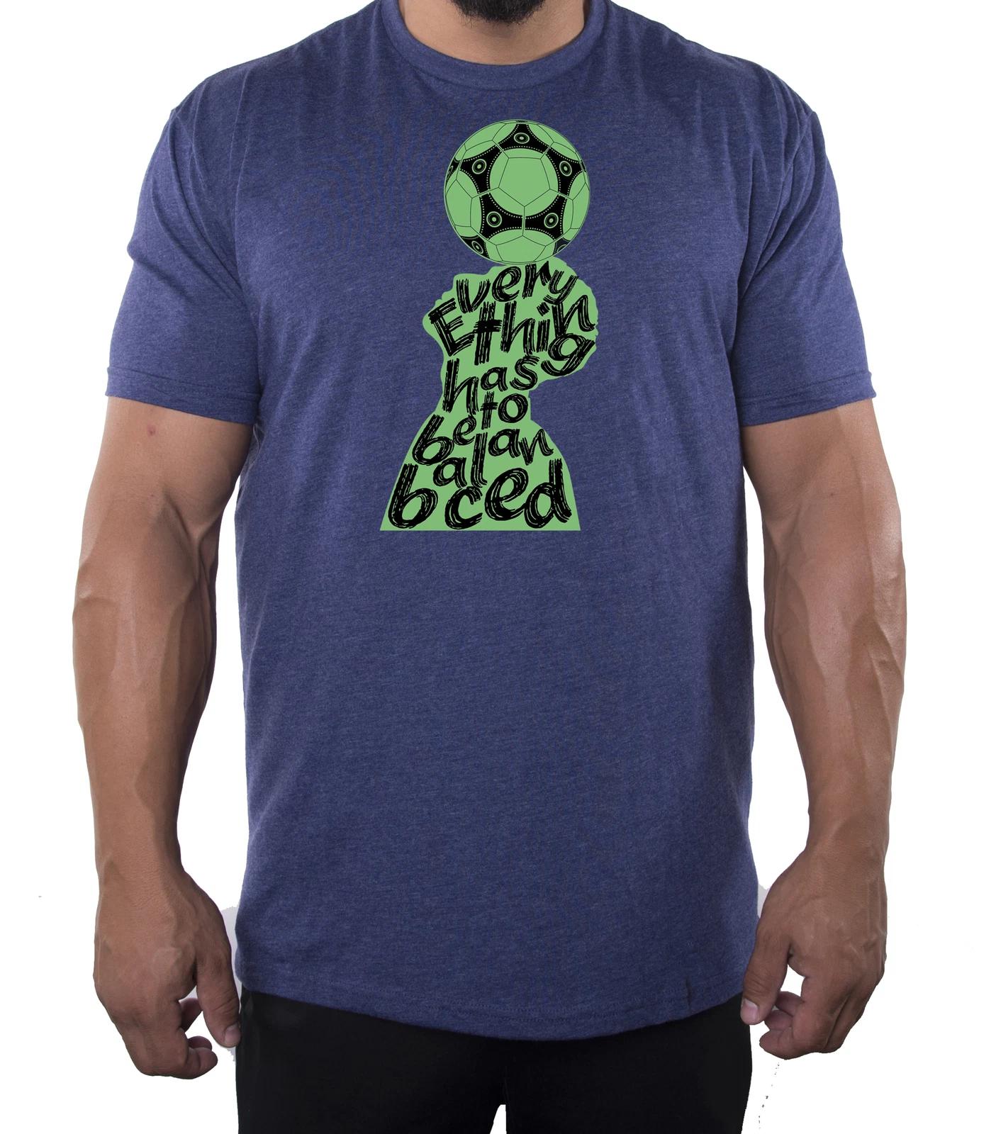 Everything has to be balanced Soccer T-Shirt, Cool Soccer shirts for Men L