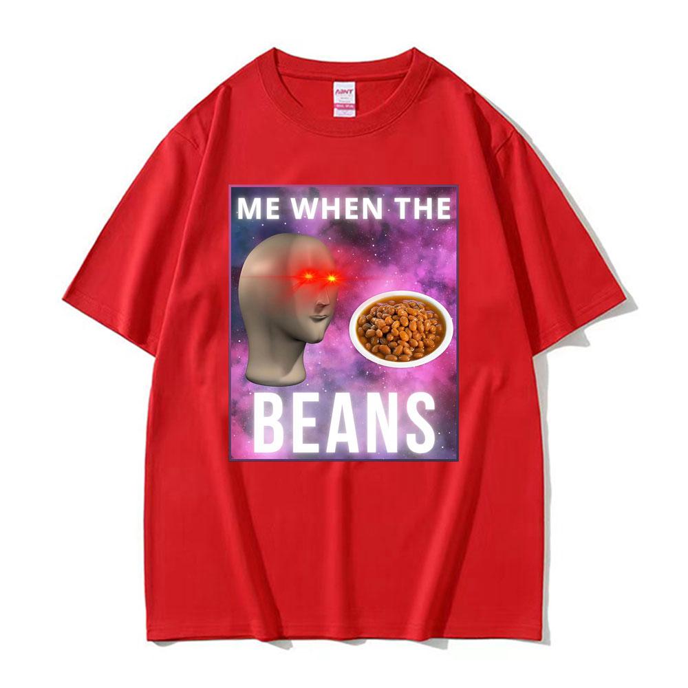 Fashion Me When The Beans Divertente Surreale Meme Maglietta Uomo Donna Hip Hop Gotico High Street T-shirt Casual a Maniche Corte