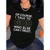 "Of Course I Talk To God" Print T-Shirt Women Casual Crew Neck Short Sleeve Tee