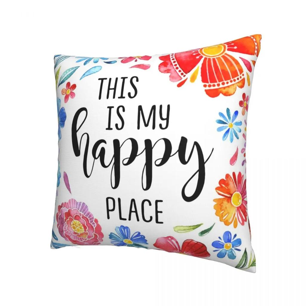 This Is My Happy Place Pillowcase Printing Cushion Cover Decorations Watercolor Flowers Pillow Case Cover Home Zippered 45X45cm