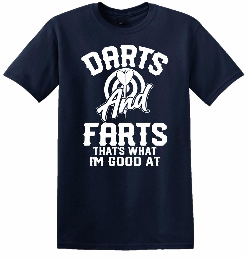 Darts And Farts T Shirt Thats What Im Good At Joke Player Funny Birthday Top