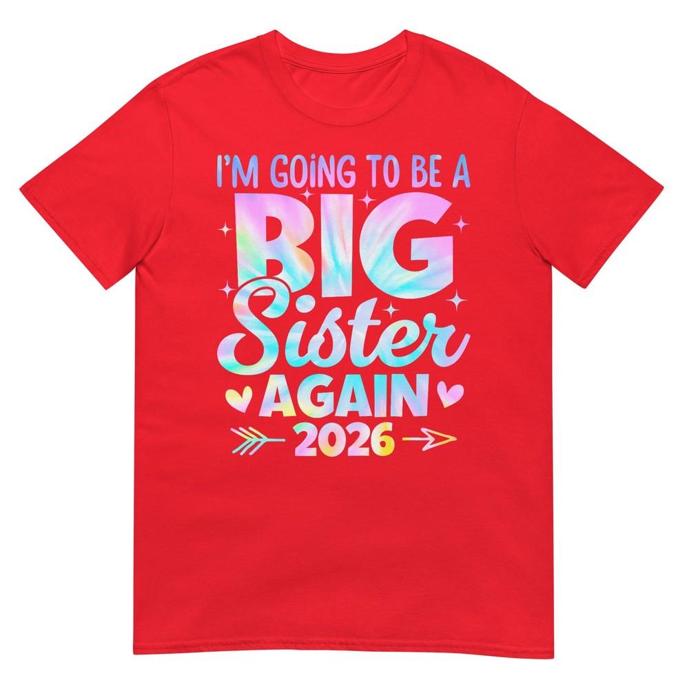 Im Going To Be A Big Sister Again 2026 Baby Announceunisext TShirt S