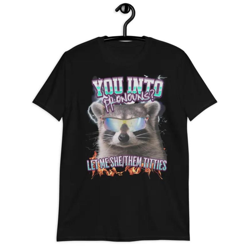Stylish Pronouns Shirt,funny raccoon tee,Inappropriate Shirt,funny meme t shirt XXXXL