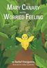 The Mary Canary and the Worried Feeling Book