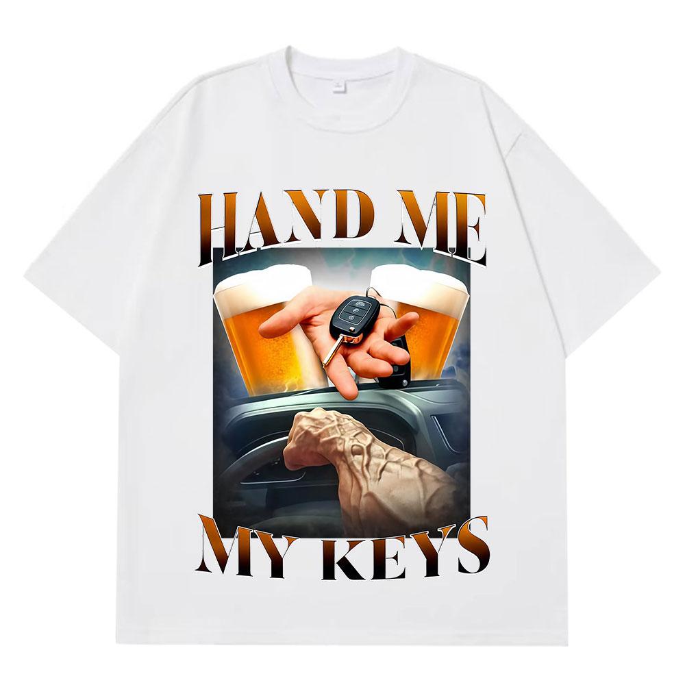 Vintage 90s Give Me My Keys Funny Meme Graphic T Shirt Men Women Hiphop Tshirt Shortsleeved Cotton Loose Oversized Tshirts
