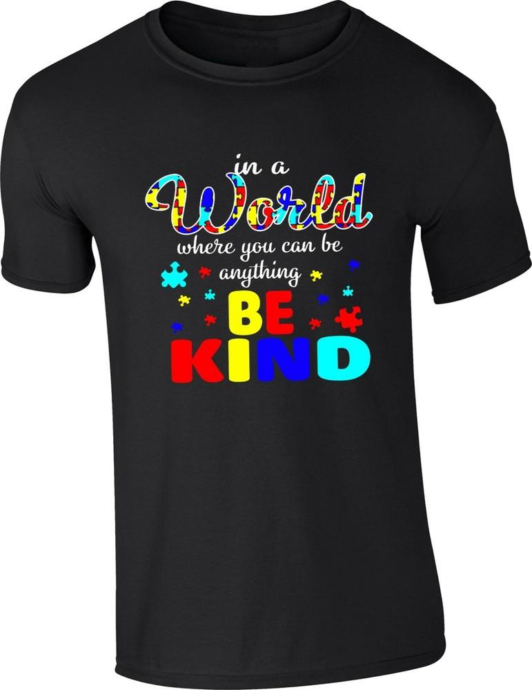 Autism Awareness Quote TShirt In A World Where You Can Be Anything Be Kind Tee