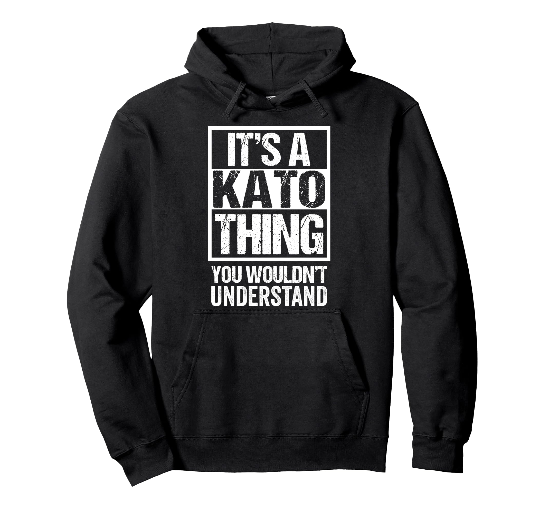 

A Kato Thing You Wouldn t Understand Family Name Hoodie