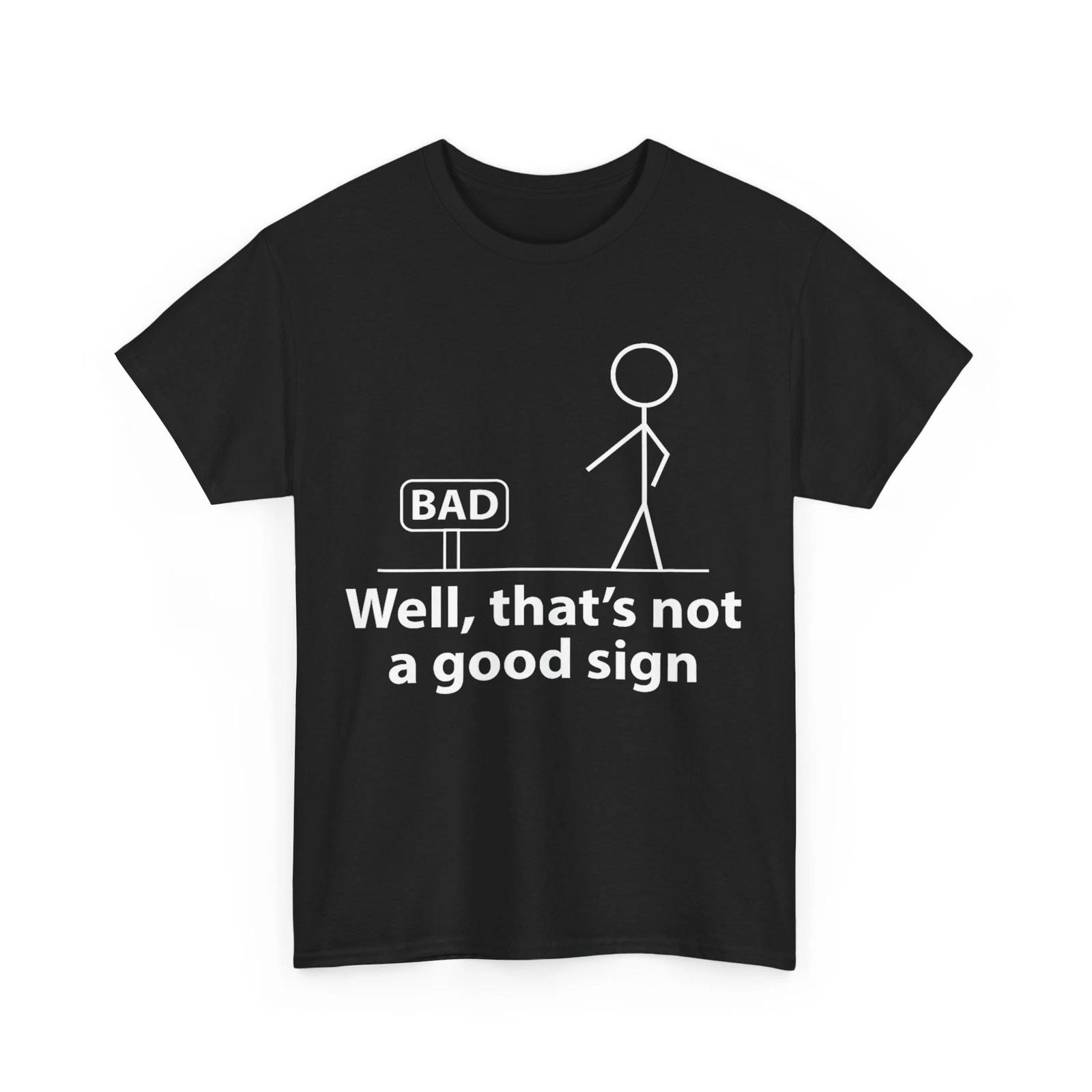 Well That s Not A Good Sign Women Men Funny Saying Shirt L