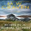 Born In a Burial Gown by M. W. Craven Paperback Book 9781472132642