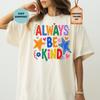 Comfort Colors® Always Be Kind Shirt, Preppy Doodle Kindness Shirt, Encouragement Positivity Quote Tee