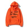 Men's Hoodies Ye Must Be Born Again Letter Sweatshirt Men and Women Oversize Streetwear Autumn Winter Casual Hoodies Clothing