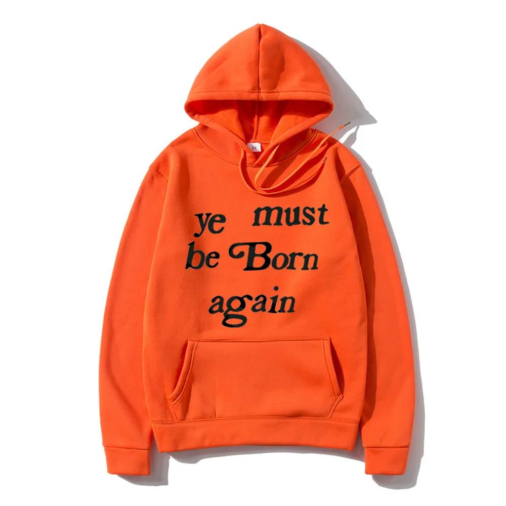 Men's Hoodies Ye Must Be Born Again Letter Sweatshirt Men and Women Oversize Streetwear Autumn Winter Casual Hoodies Clothing