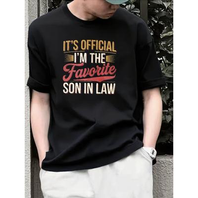 European Sizes Funny "It's Official I'm the Favorite Son-in-Law" Printed T-Shirt - Casual Short Sleeve Round Neck Summer Humor Gift