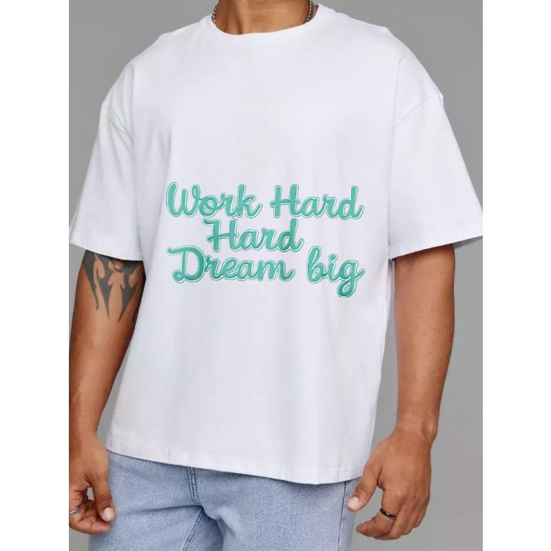 White T Shirt Work Hard Hard Dream Big Print Motivational Quote Casual Wear for Men and Women Streetwear Fashion Top Daily Outfit