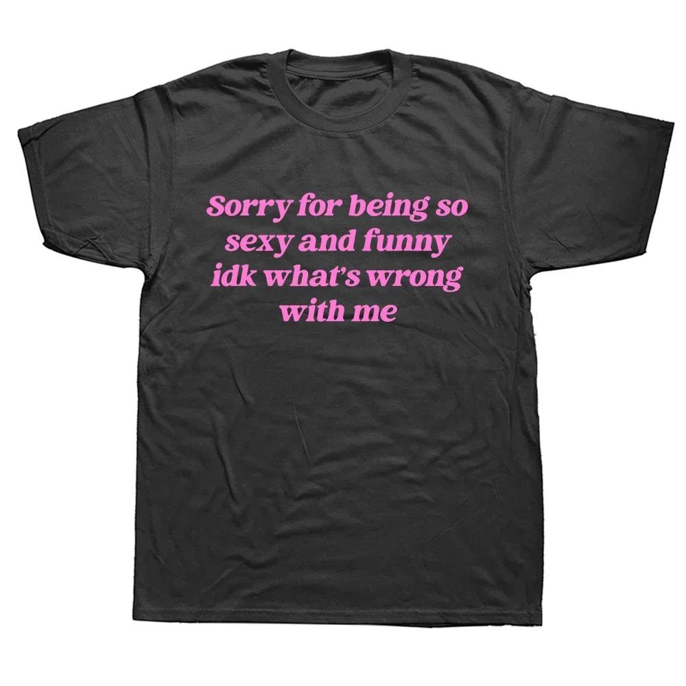 

Sorry I m too sexy funny funny quotes cute blouse unisex round neck T-shirt personality simple street fashion short sleeve 4XL