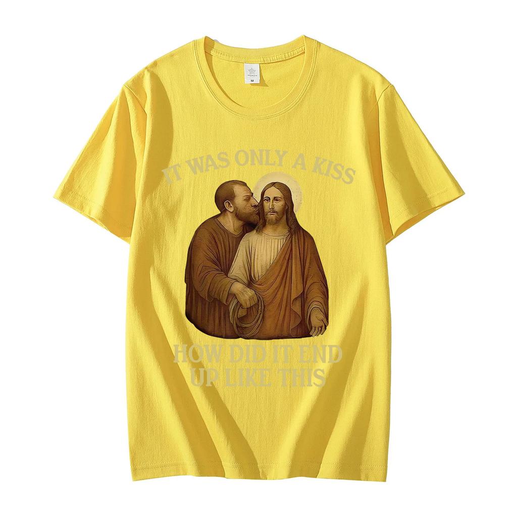 It Was Only A Kiss How Did It End Up Like This Funny Jesus Tshirt Mens Womens Fashion Vintage Short Sleeve T Shirt Streetwear