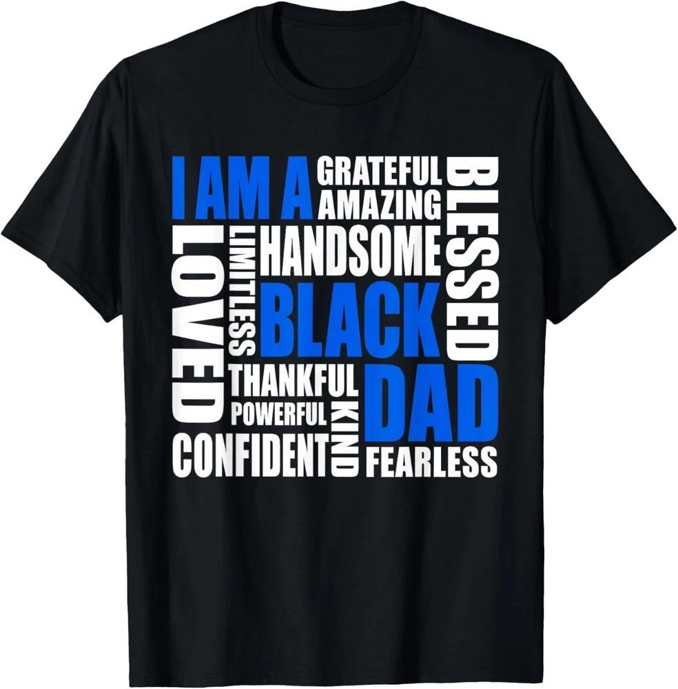I Am A Black Dad Affirmations Positive Fatherhood Quote Unisex Tshirt S
