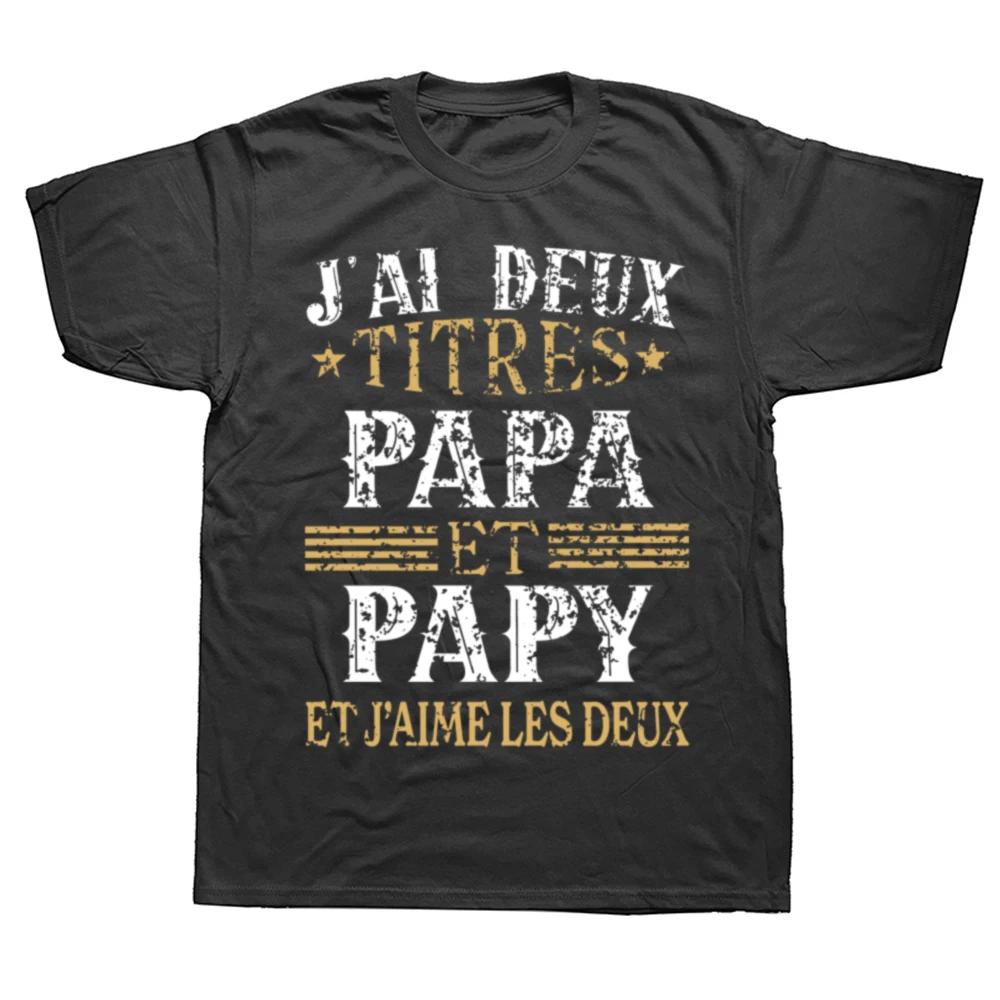 French Texts Papa And Papy Gift Men Clothing 100% Cotton Soft Tee Tops EU Size Retro I Have Two Titles Dad And Grandpa T Shirt