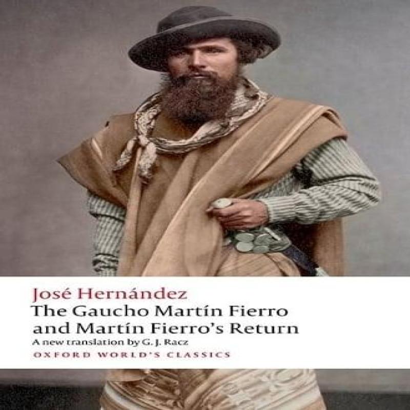 The Gaucho Martin Fierro and Martin Fierros Return by Jose... 9780198936909