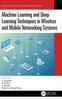 The Machine Learning and Deep Learning Techniques In Wireless and Mobile Networking Systems Book