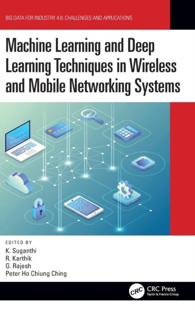 The Machine Learning and Deep Learning Techniques In Wireless and Mobile Networking Systems Book