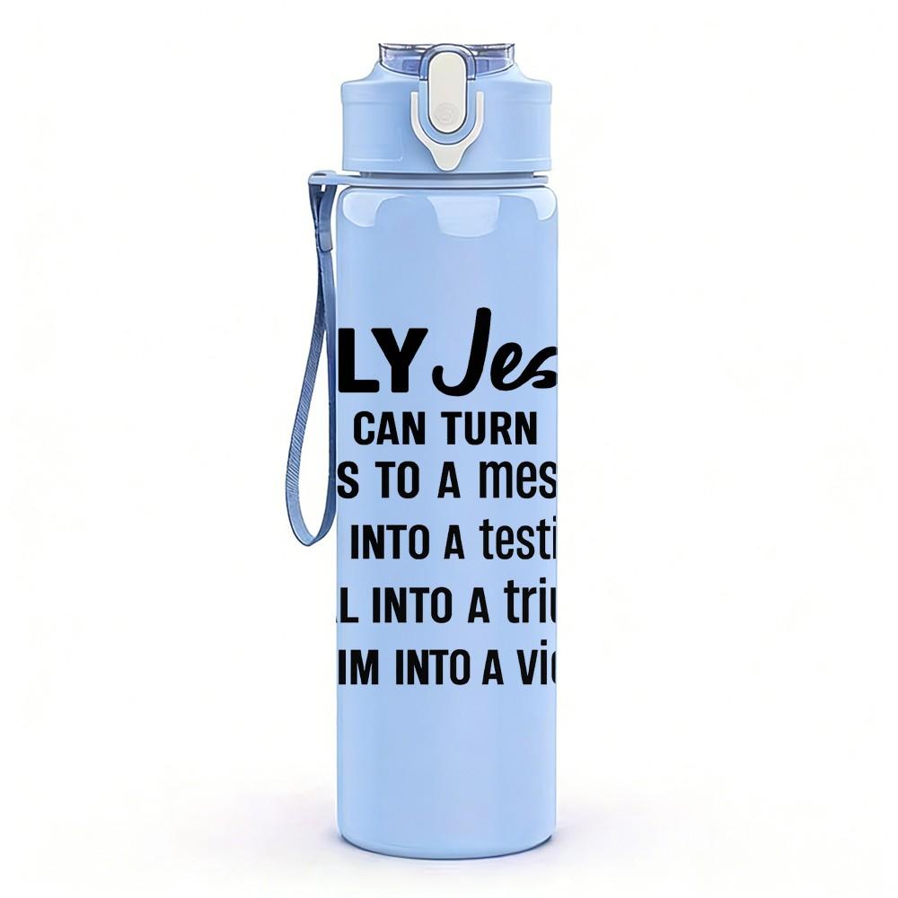 1PC Only Jesus Can Win Quote Text 750ml Color Plastic Sports Water Bottle Leakproof Flip Straw Lid Suitable for Sports Office Home Use