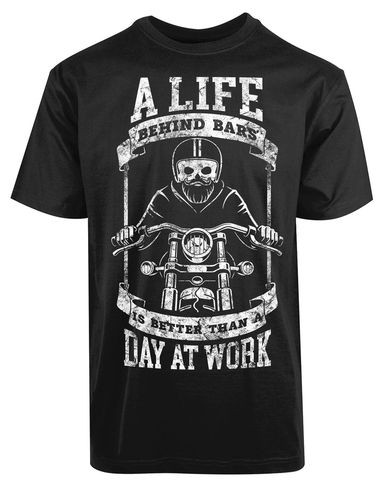 A Life Behind Bars Is Better Than A day At Work New Men s Shirt Bikers Style Tee 3XL