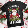 Tudo o Que Quero Para o Natal É Comida Camiseta Papai Noel Camiseta #MC
