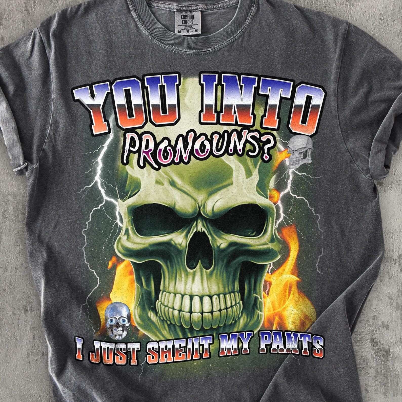 You into pronouns I just she it my pants Funny Dank Meme Tee Shirt, Brainrot Memes T shirt, Stupid Gift, Cursed Shirts, Unhinged Clothes 2XL