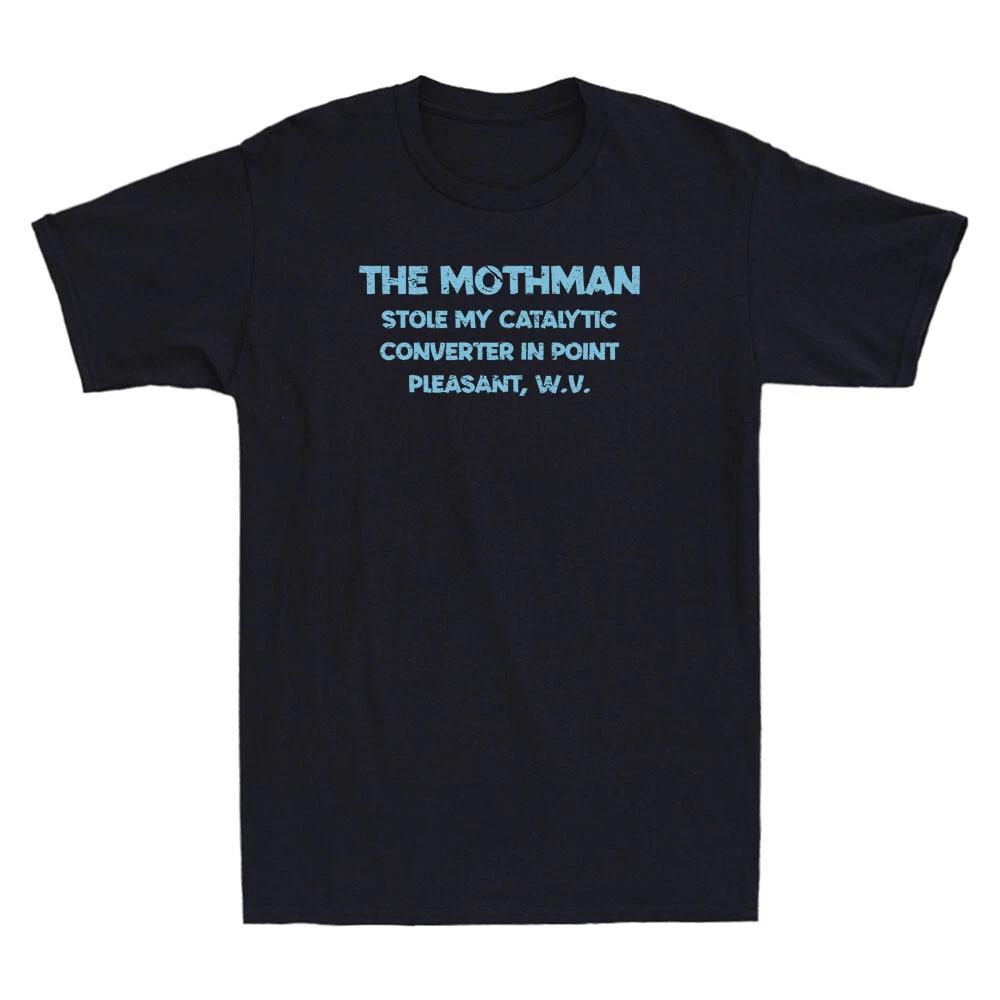 The Mothman Stole My Catalytic Converter In Point Funny Quote Joke Men s T-Shirt XL