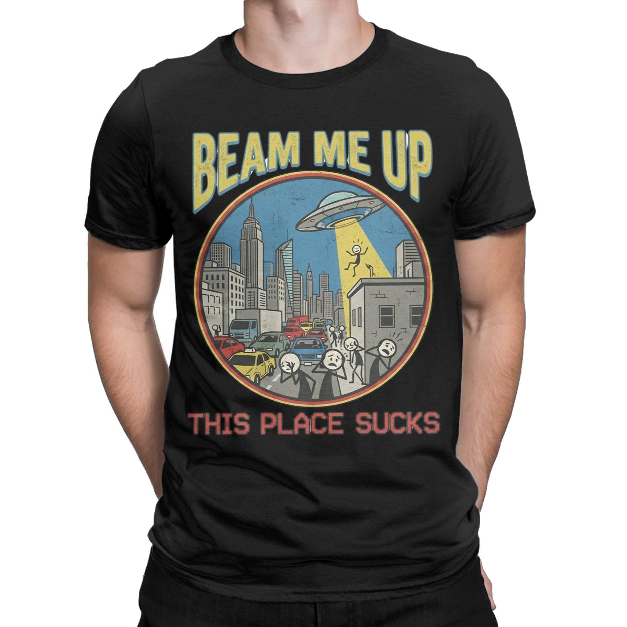 Men Womens Beam Me Up This Place Sucks  Vintage Space Humor T Shirt  Pure Cotton Clothes O Neck Tee Shirt Party TShirt S