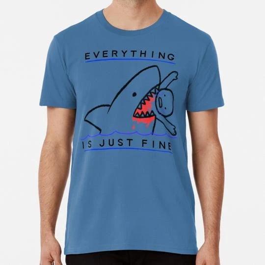 Everything Is Just Fine Size S to 5XL Made in the USA T-Shirt S