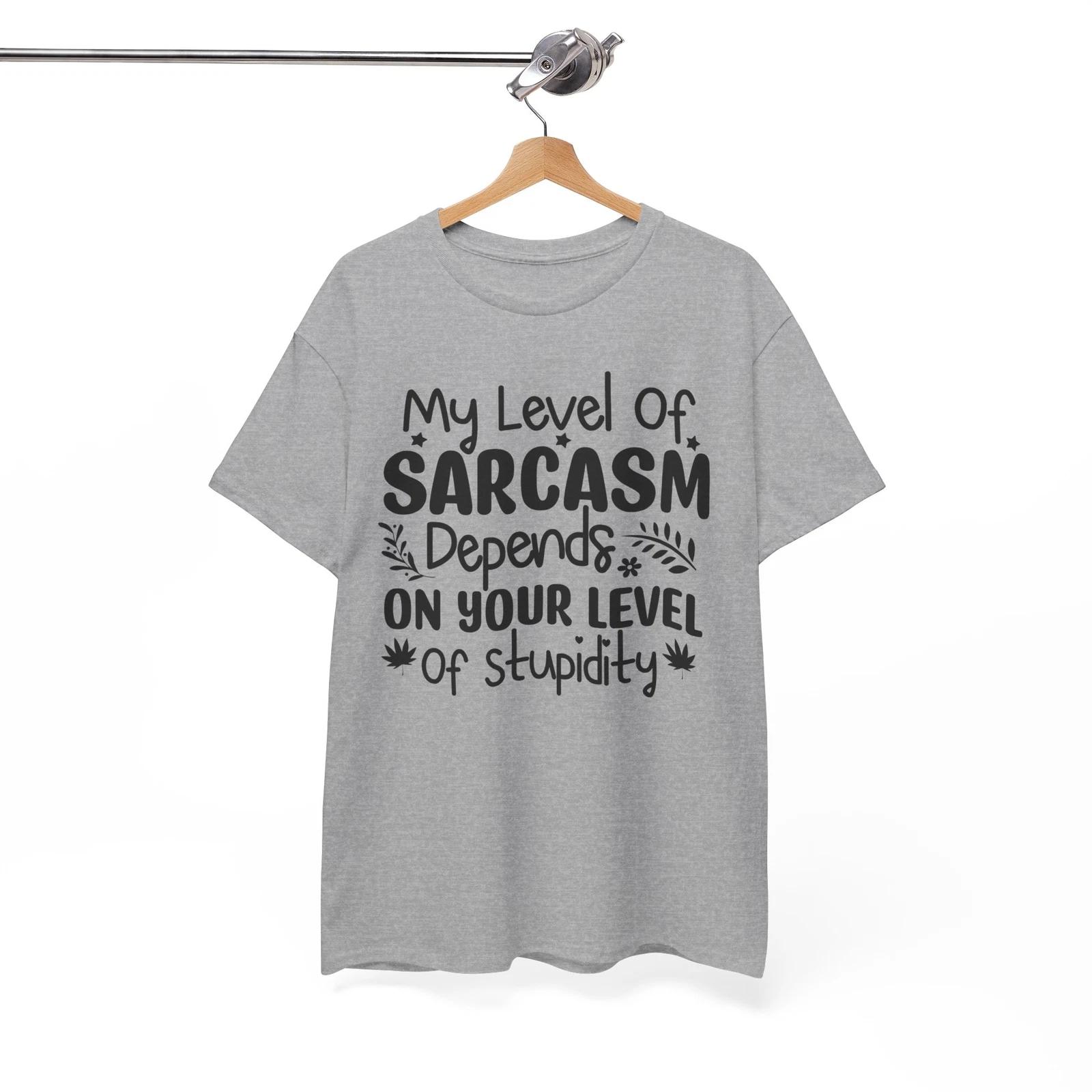 Funniest Graphic Shirt - My Level Of Sarcasm Depends On Your Level Of Stupidity 3XL