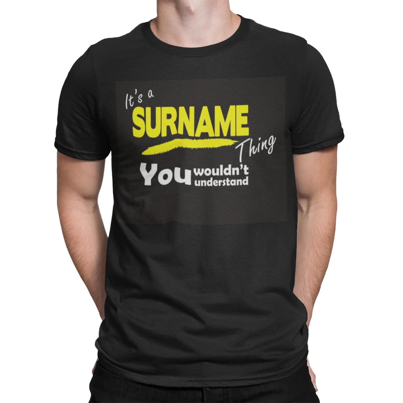 

its a surname thing you wouldn t understand personalise birthday funny t shirt XL