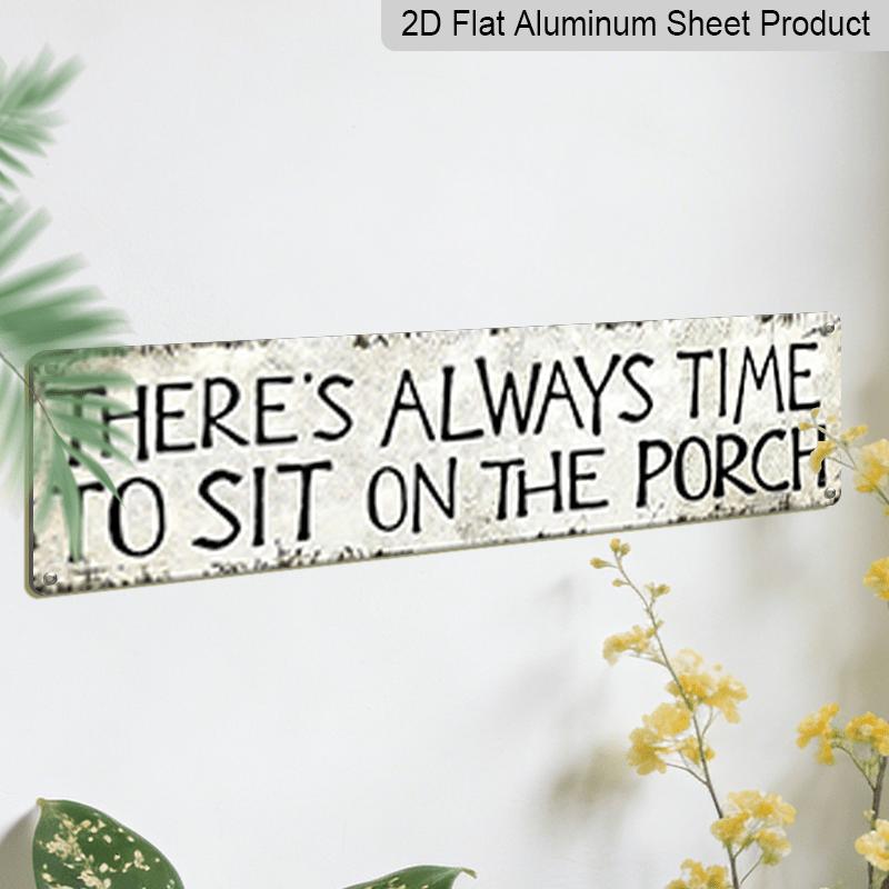 2D Flat, 1pc, "There'S Always Time To Sit on The Porch " Metal Sign, Aluminum Decorative Sign, Novelty Street Sign, Home Decor, Room Decor, Wall