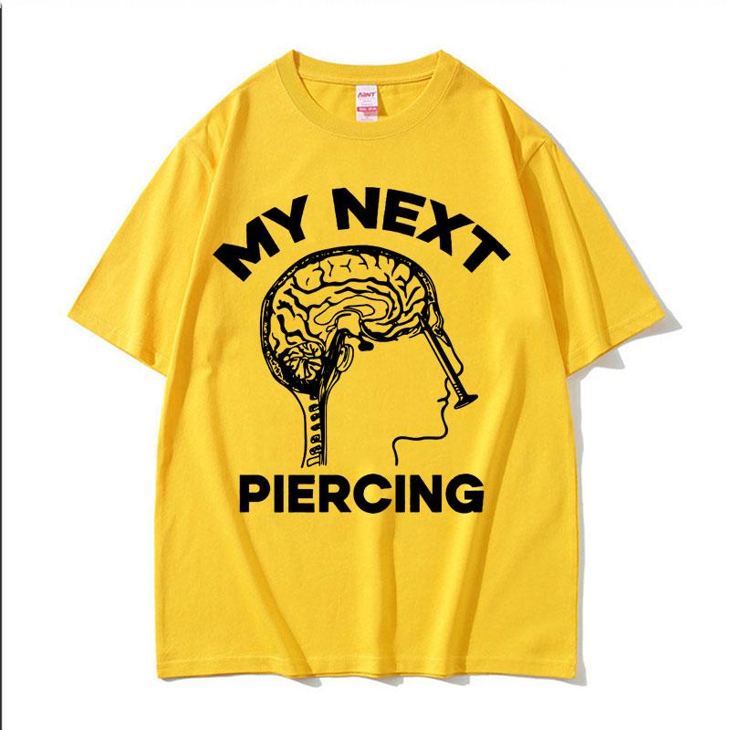 

My Next Piercing Funny Graphic T-shirt Women Unisex High Quality Lobotomy Meme Tshirts Female O-Neck Cotton Short Sleeve T Shirt Tops XXXL жовтий
