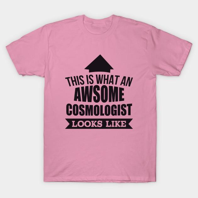 T Shirt Women This Is What An Awsome Cosmologist Looks Like Tshi Harajuku Print Kawaii Tshirt Summer Short Sleeve Female T-Shirt Top Tee