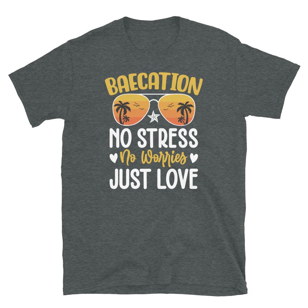 Baecation No Stress No Worries Just Love Vacation Short-Sleeve Unisex T-Shirt L