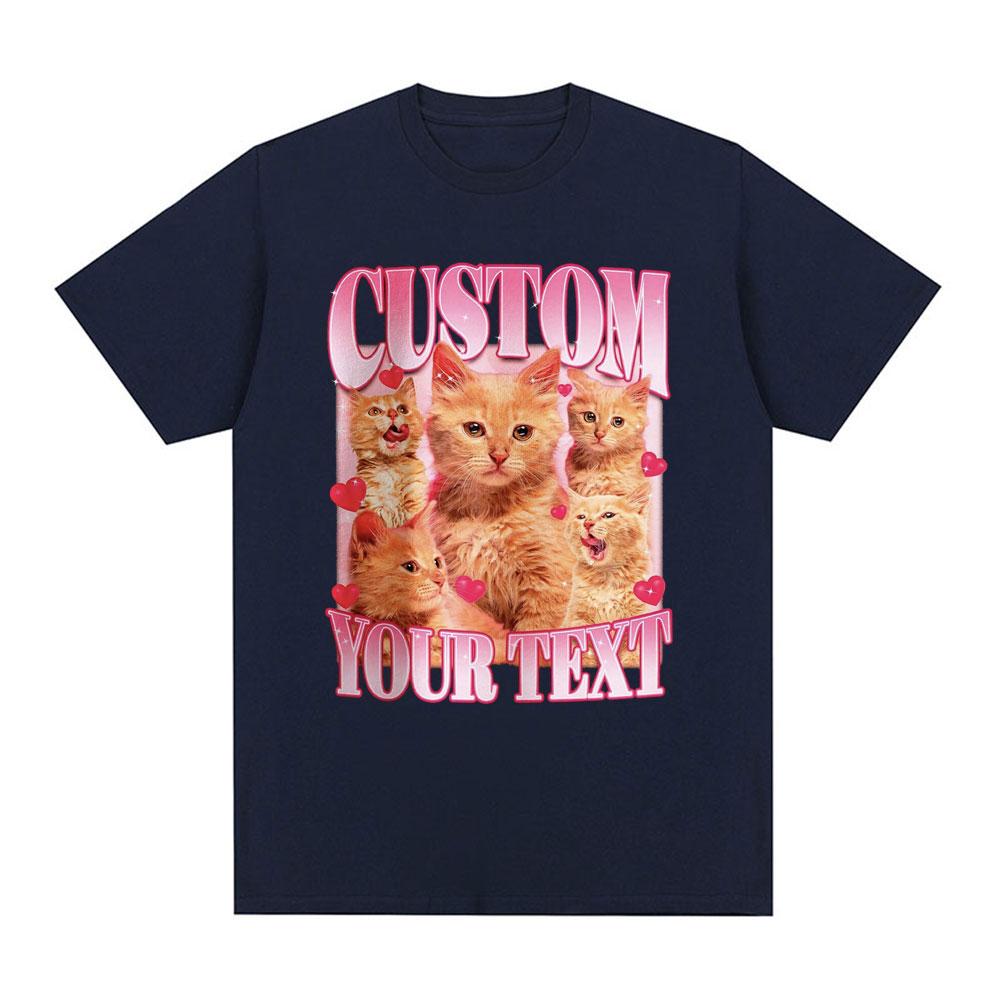 Custom Your Text Graphic T Shirts Cat Lovers Gift T-shirts Men Women Cotton Casual Harajuku Short Sleeve T-shirt Streetwear Tops