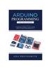 The Arduino Programming for Beginners : A Comprehensive Beginner's Guide To Learn the Realms of Arduino Programming from A-Z Book