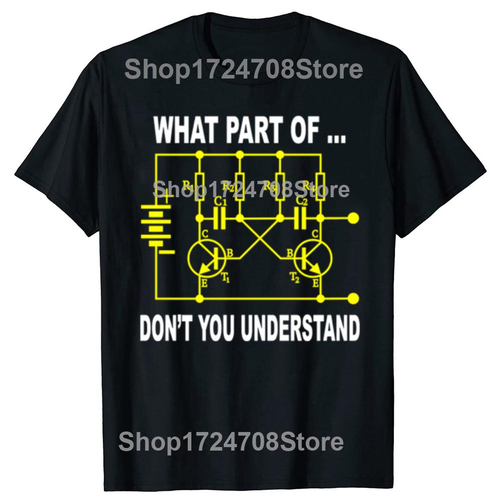 Funny What Part Of Don't You Understand Electrical Engineer T-shirts Men Casual Tshirt 100% Cotton Loose Oversized T Shirt