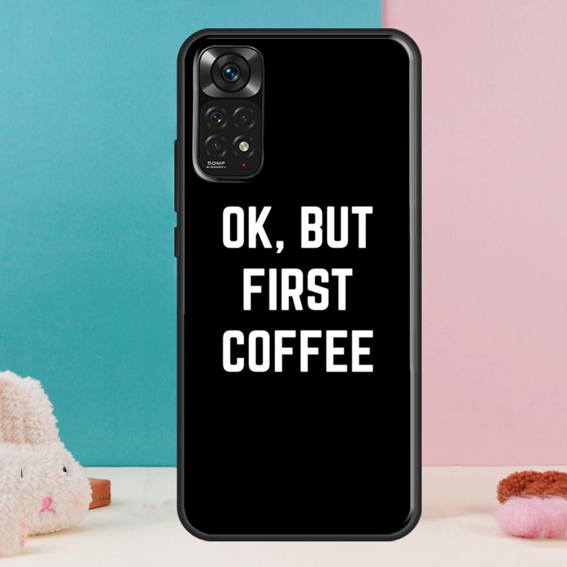 OK But First Coffee Case For Xiaomi Redmi Note 14 13 Pro 12 11 9 10 9S 10S 11S 12S Redmi 14C 13C 10C 12C Cover