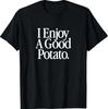 I Enjoy A Good Potato Funny T-Shirt