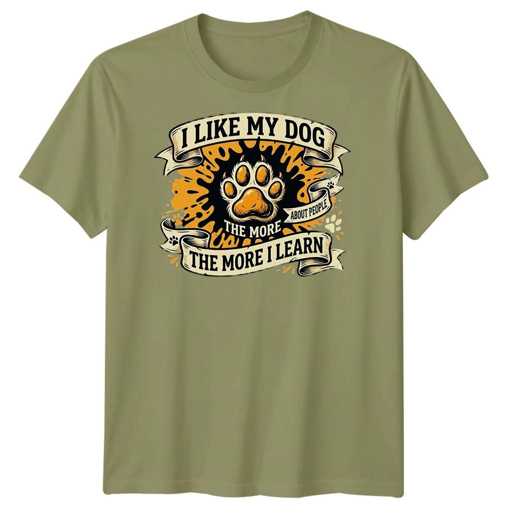 The More I Like My Dog Unisexs T Shirt Funny Pet Lover Tee