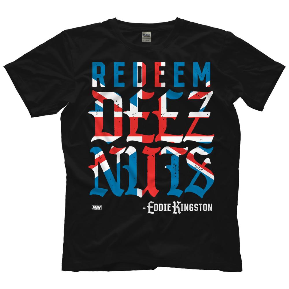 Eddie Kingston  Redeem Deez Nuts UK AEW Official TShirt Unisex T-Shirt S