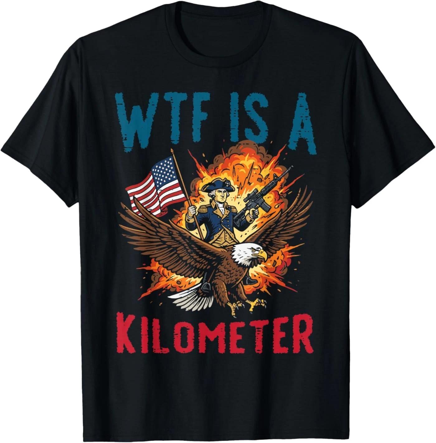 4th of July WTF is Kilometer Funny USA Patriotic Men Women T-Shirt M
