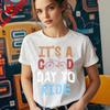 ITS A GOOD DAY TO RIDE Cycling Shirt Bike Riding Tshirts Bicycle Lover Bicycling Tee Women Daily Life Casual Cotton Tops