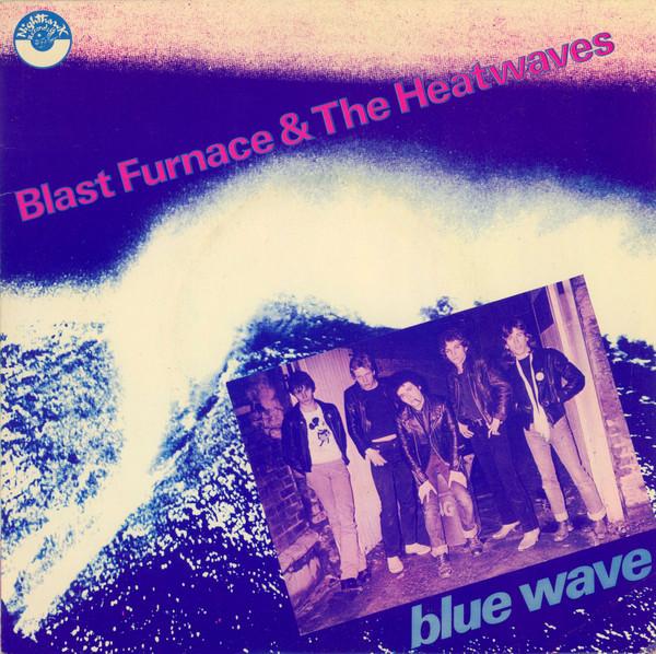 7inch Record BLAST FURNACE & THE HEATWAVES - Blue Wave HOT1 Nighthawk Recor 1978 UK Rock Used
